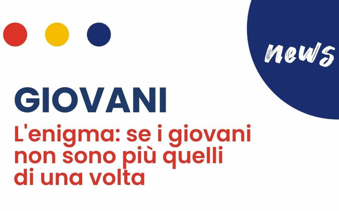 Se i giovani non sono più quelli di una volta